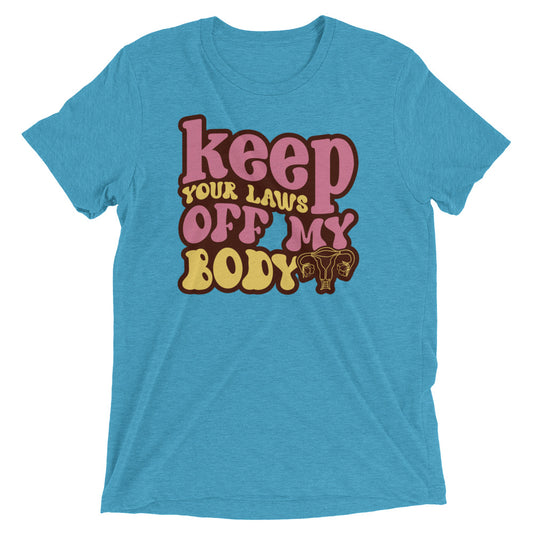 Keep your laws off my body - Short sleeve t-shirt