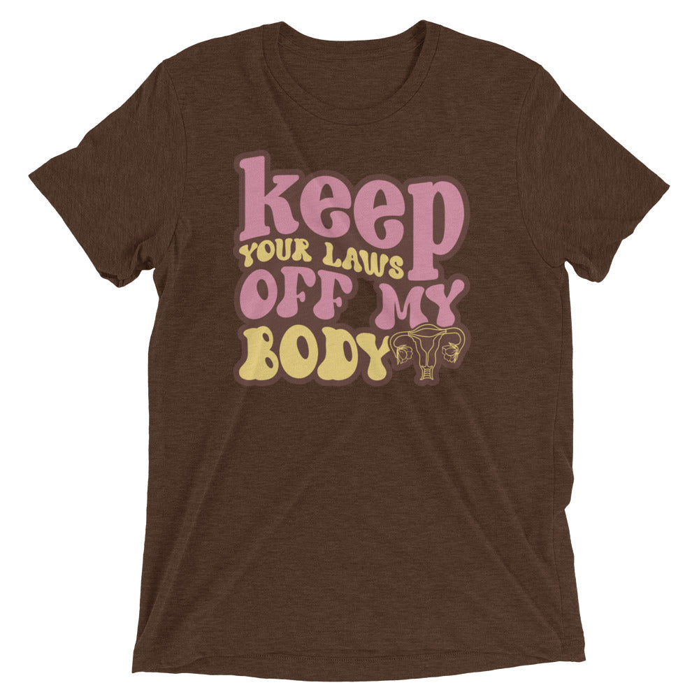 Keep your laws off my body - Short sleeve t-shirt