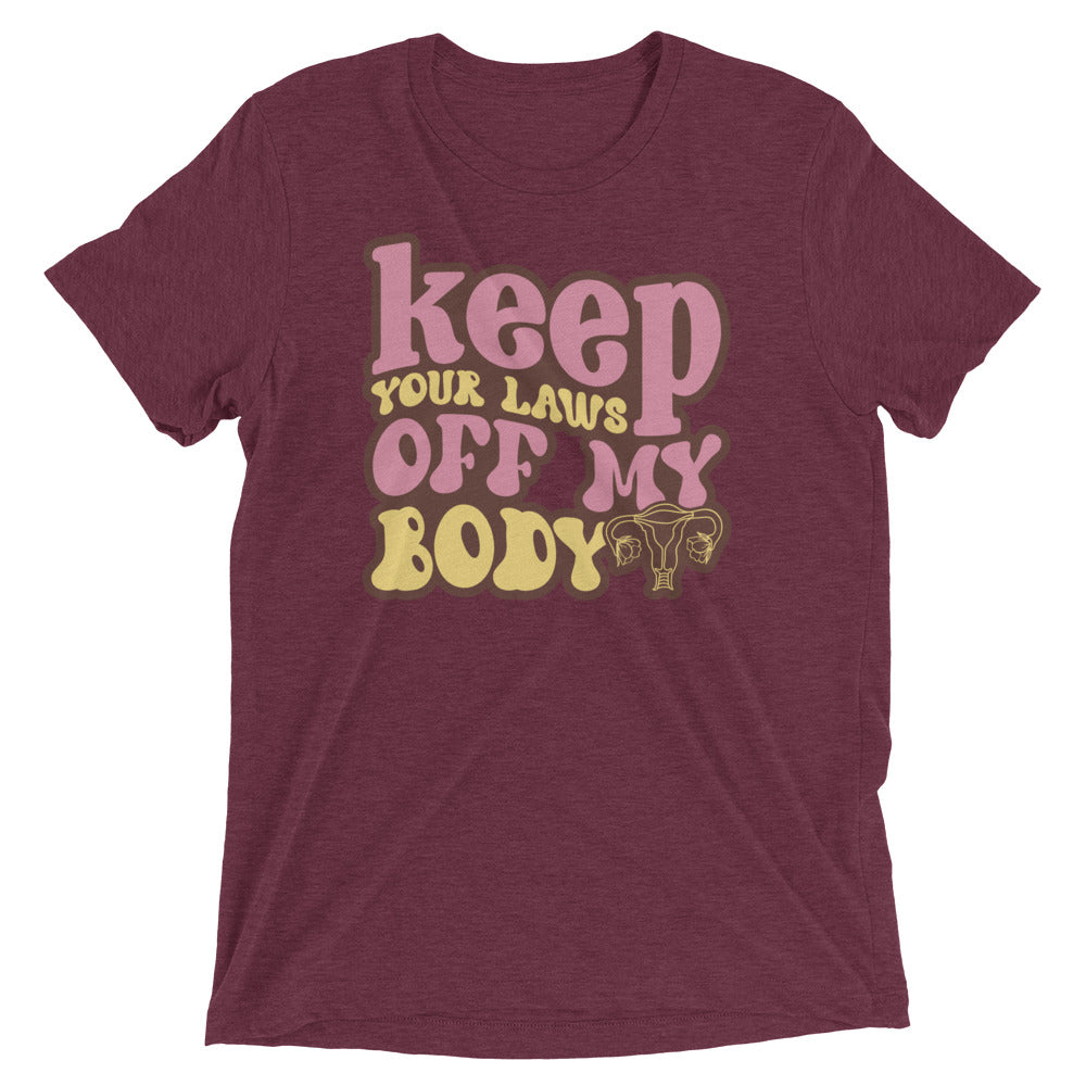 Keep your laws off my body - Short sleeve t-shirt