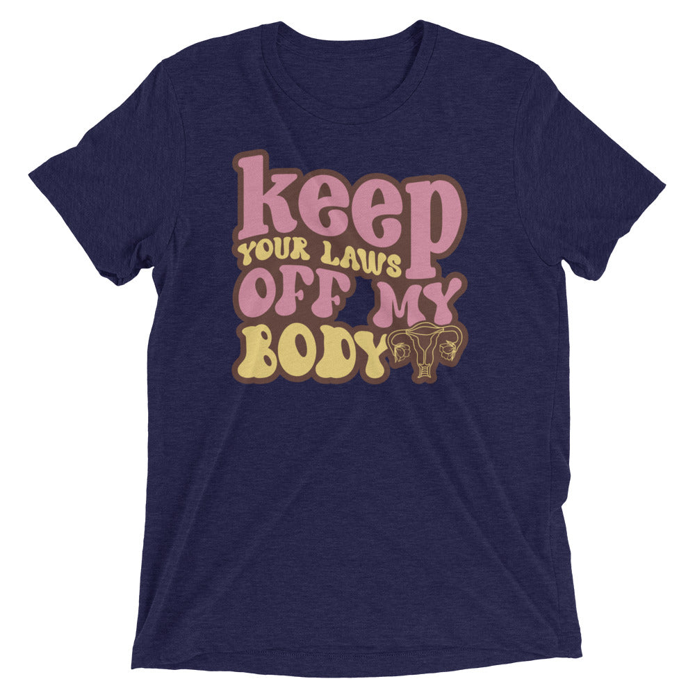 Keep your laws off my body - Short sleeve t-shirt