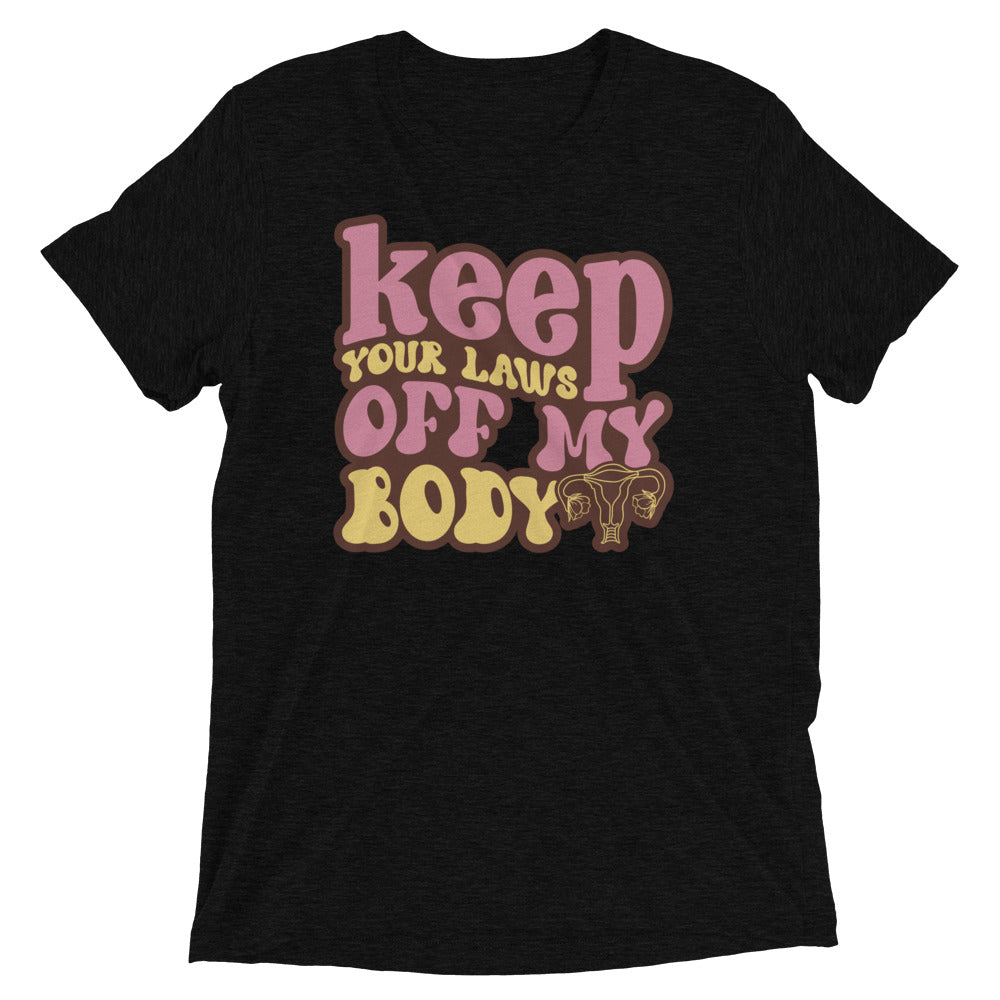 Keep your laws off my body - Short sleeve t-shirt