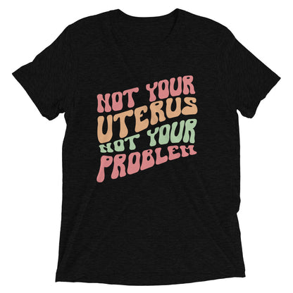 Not your uterus - Short sleeve t-shirt